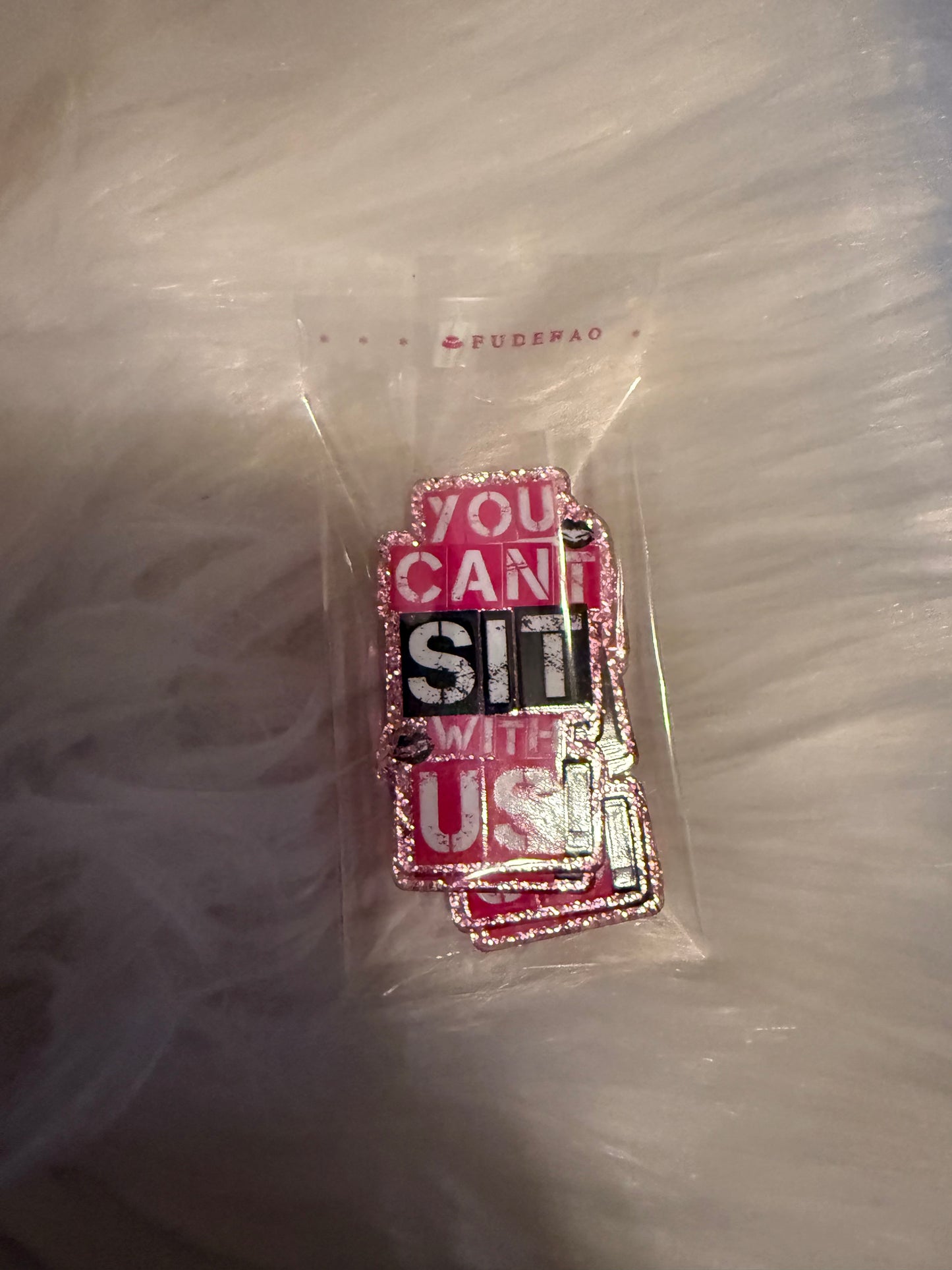 You can’t sit with us acrylic flat back