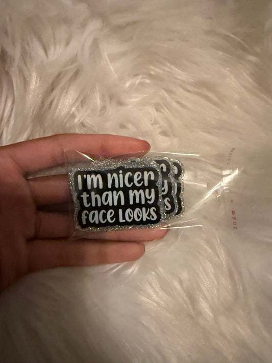 Im nicer than my face looks acrylic flat back