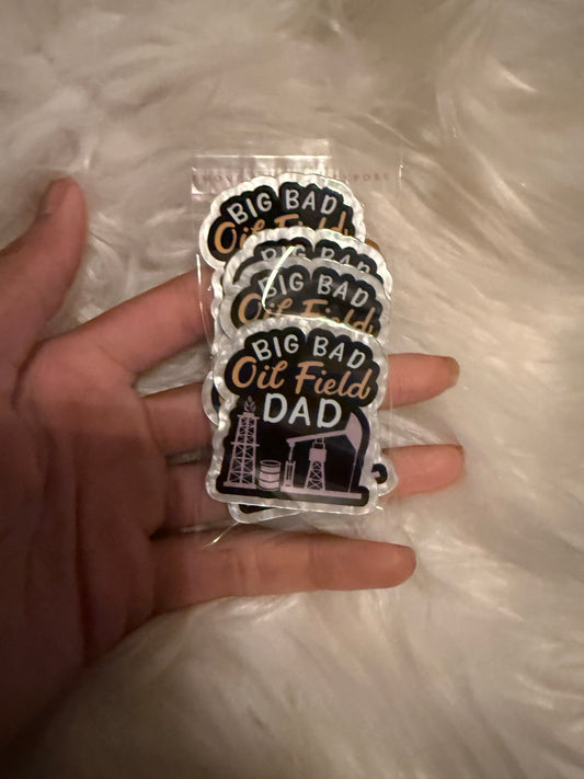 Big bad oilfield dad acrylic flat back